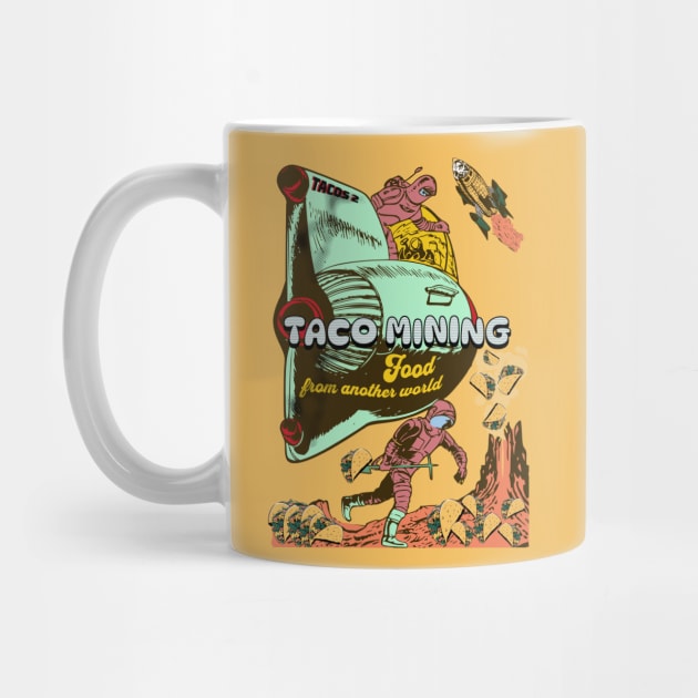 Taco Mining - Food From Another World by alcoshirts